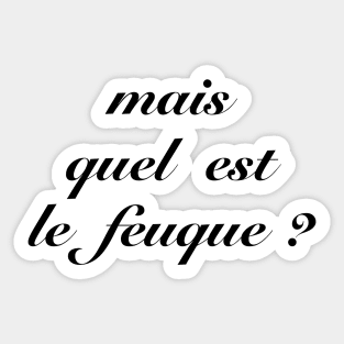 Mais quel est le feuque? / Fumisteries Sticker